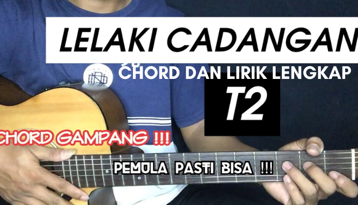 Lirik Dan Chord Lagu T2 - Lelaki Cadangan