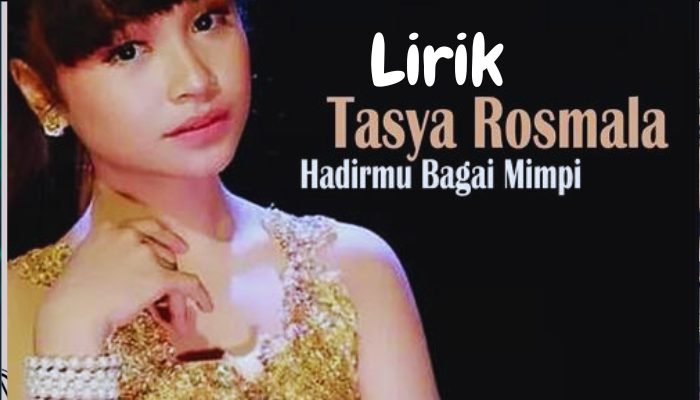 Hadirmu Bagai Mimpi Lirik Tasya Rosmala