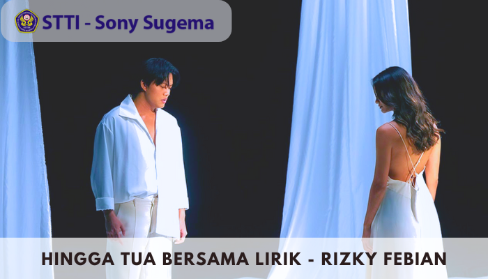 Lirik Hingga Tua Bersama Lagu Milik Rizky Febian yang pernah Trending No 1