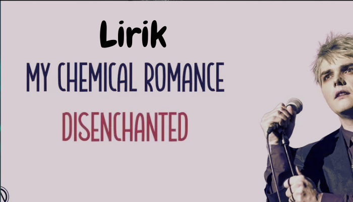 Lirik Lagu My Chemical Romance Disenchanted