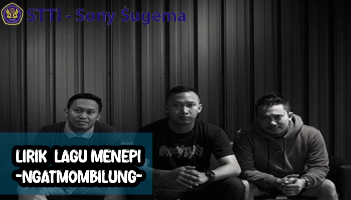 Lirik Lagu Ngatmombilung Menepi yang Menyedihkan Pada Masanya