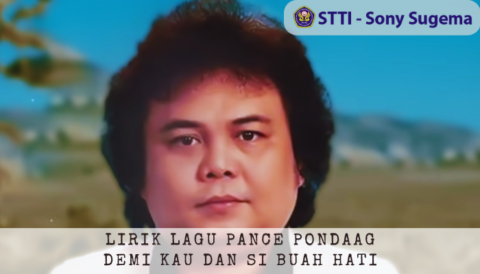 Lirik Lagu Pance Pondaag Demi Kau dan Si Buah Hati Populer Setengah Abad Lalu!