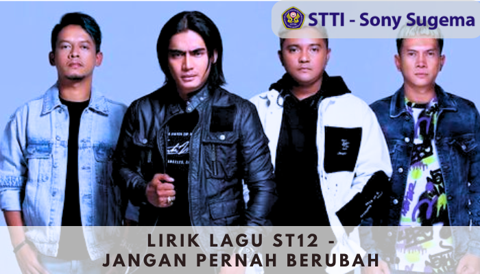 Lirik Lagu ST12 Jangan Pernah Berubah yang diciptakan Charlie sang Vokalis