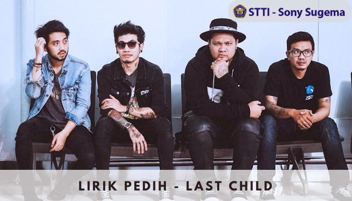 Lirik Pedih - Lagu Band Last Child pada tahun 2007