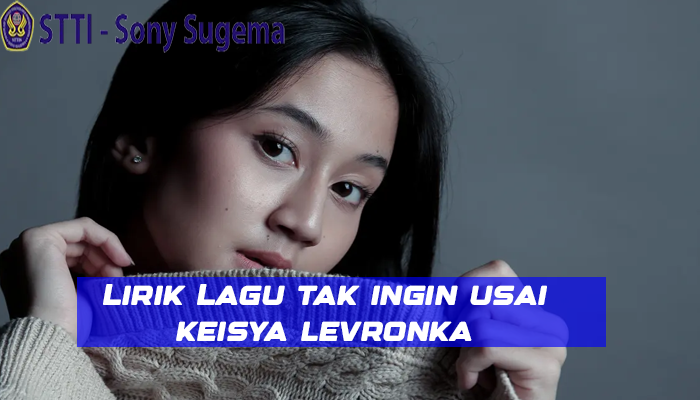 Lirik Lagu Tak Ingin Usai Keisya Levronka