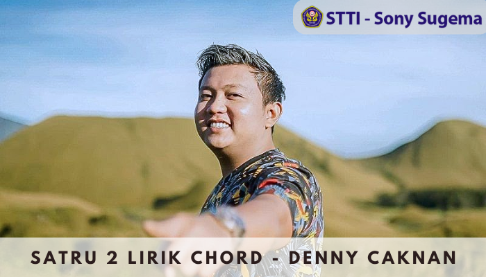 Satru 2 Lirik Chord Ciptaan Denny Caknan Terbaru di Tahun 2022 Populer