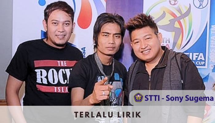 Terlalu Lirik Lagu ST12 Band Stasiun Timur 12 Tahun 2010 Populer