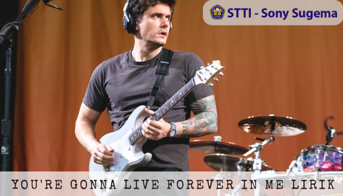 You re Gonna Live Forever in Me Lirik John Mayer 2017